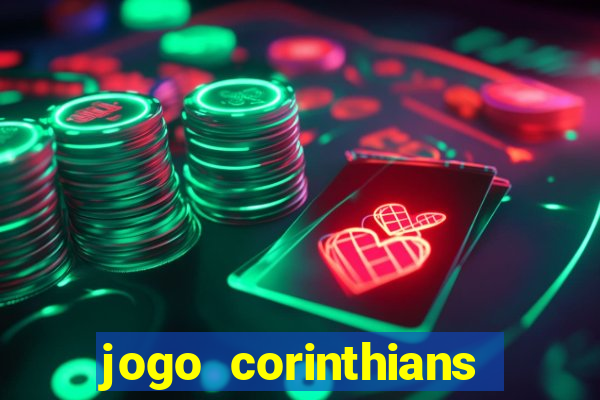 jogo corinthians vai passar aonde